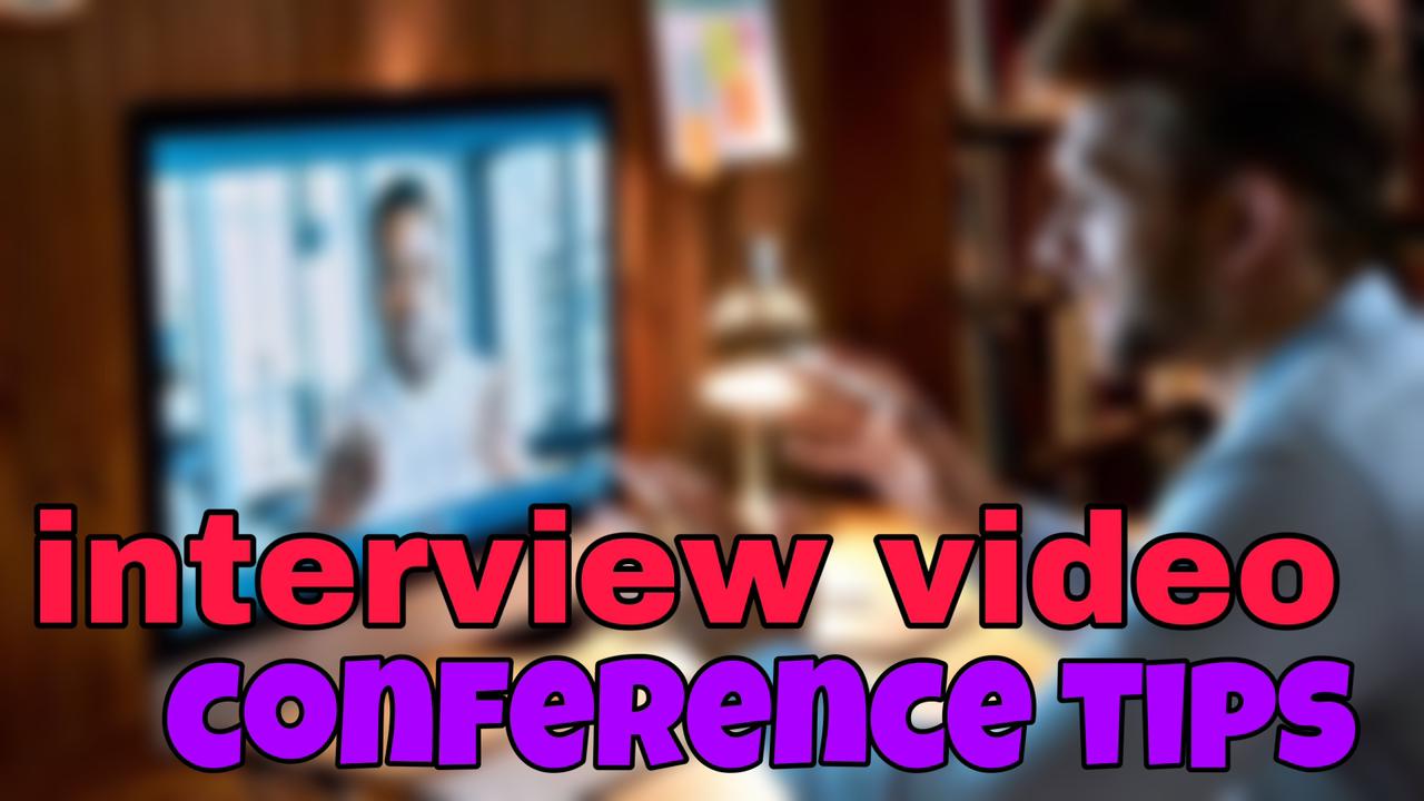 Interview Video Conference Tips